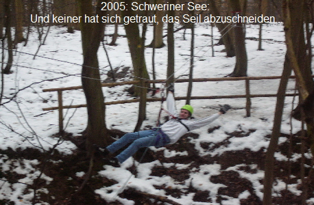 2005: Schweriner See: 
Und keiner hat sich getraut, das Seil abzuschneiden...